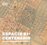 Espacio bicentenario. La independencia en Bogotá. (eBook, PDF) Espacio bicentenario. La independencia en Bogotá. (eBook, PDF)