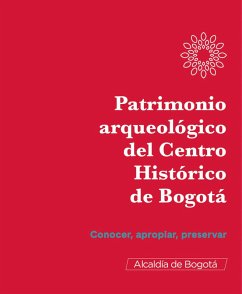 Patrimonio arqueológico del centro Histórico de Bogotá (eBook, PDF) - Therrien, Mónika