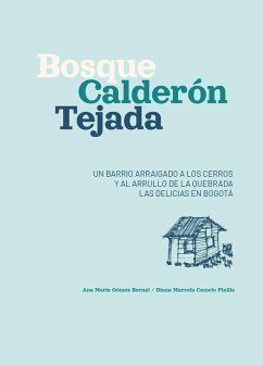 Bosque Calderón Tejada (eBook, PDF) - Bernal, Ana María Gómez; Pinilla, Diana Marcela Camelo; Rey, Camilo Andrés Valbuena; Bernal, David Justinien Gómez