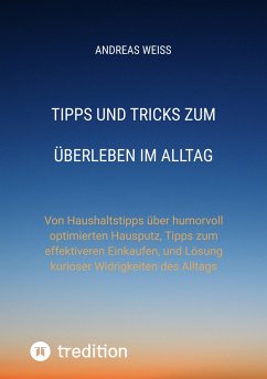 Tipps und Tricks zum Überleben im Alltag (eBook, ePUB) - Weiss, Andreas