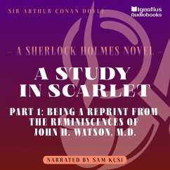 A Study in Scarlet (Part 1: Being a Reprint from the Reminiscences of John H. Watson, M.D.) (MP3-Download) - Doyle, Sir Arthur Conan