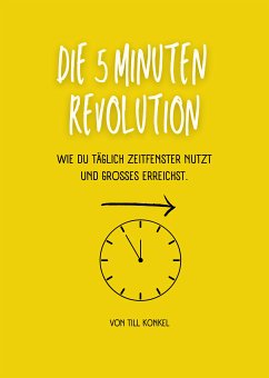 Die 5-Minuten Revolution (eBook, ePUB) - Konkel, Till