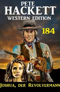 Joshua, der Revolvermann: Pete Hackett Western Edition 184 (eBook, ePUB) - Hackett, Pete