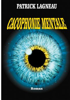 Cacophonie mentale (eBook, ePUB) - Lagneau, Patrick