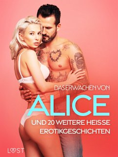 Das Erwachen von Alice und 20 weitere heiße Erotikgeschichten (eBook, ePUB) - Lemarin, Nicolas; Södergran, Alexandra; Jones, Julie; Backman, Amanda; Salt, Vanessa; LeRoy, Chrystelle; Edholm, Malin