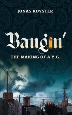 Bangin' The Making of a Y.G. (eBook, ePUB) - Royster, Jonas