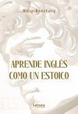 Aprende inglés como un estoico (eBook, ePUB)