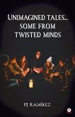 Unimagined Tales... Some From Twisted Minds (eBook, ePUB) Unimagined Tales... Some From Twisted Minds (eBook, ePUB)