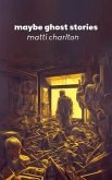 Maybe Ghost Stories (eBook, ePUB)
