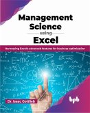 Management Science using Excel: Harnessing Excel's advanced features for business optimization (eBook, ePUB)