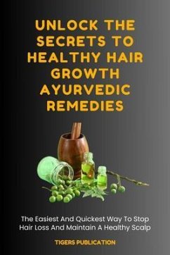 Unlock The Secrets To Healthy Hair Growth Ayurvedic Remedies (eBook, ePUB) - Publication, Tigers