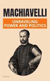 Machiavelli: Unraveling Power and Politics (eBook, ePUB)