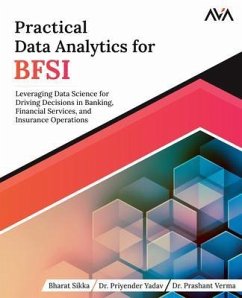 Practical Data Analytics for BFSI (eBook, ePUB) - Sikka, Bharat; Yadav, Priyender; Verma, Prashant