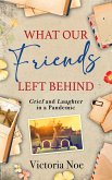 What Our Friends Left Behind: Grief and Laughter in a Pandemic (eBook, ePUB)