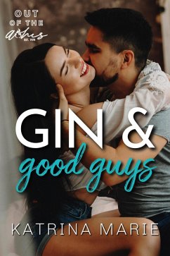 Gin & Good Guys (Out of the Ashes, #5) (eBook, ePUB) - Marie, Katrina