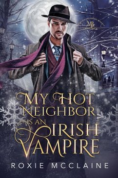 My Hot Neighbor is an Irish Vampire (The Morrigan Brotherhood, #2) (eBook, ePUB) - McClaine, Roxie