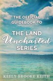 The Official Guidebook to The Land Uncharted Series (eBook, ePUB) The Official Guidebook to The Land Uncharted Series (eBook, ePUB)