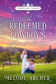 The Redeemed Cowboy's Secret Baby: A Refuge Mountain Ranch Christmas (7 Brides for 7 Cowboys, Small Town Sweet Western Romance, #2) (eBook, ePUB)