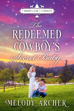Cover The Redeemed Cowboy's Secret Baby: A Refuge Mountain Ranch Christmas (7 Brides for 7 Cowboys, Small Town Sweet Western Romance, #2) (eBook, ePUB)
