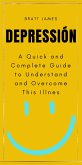 Depressión: A Quick and Complete Guide to Understand and Overcome This Illnes (eBook, ePUB)
