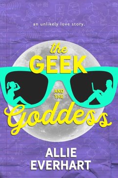The Geek and The Goddess (eBook, ePUB) - Everhart, Allie