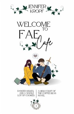 Welcome to Fae Cafe (High Court of the Coffee Bean, #1) (eBook, ePUB) - Kropf, Jennifer