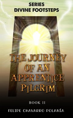 The Journey of an Apprentice Pilgrim (DIVINE FOOTSTEPS, #2) (eBook, ePUB) - Polanía, Felipe Chavarro