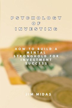 Cover Psychology of Investing: How to Build a Mental Stronghold for Investment Success (eBook, ePUB)