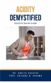 Acidity Demystified: Doctor's Secret Guide (eBook, ePUB)