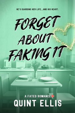 Forget About Faking It (Fated Beginnings, #4) (eBook, ePUB) - Ellis, Quint