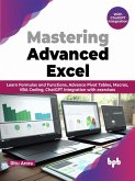 Mastering Advanced Excel - With ChatGPT Integration: Learn Formulas and Functions, Advance Pivot Tables, Macros, VBA Coding, ChatGPT Integration with exercises (English Edition) (eBook, ePUB)