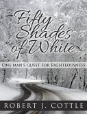 Fifty Shades of White, One Man's Quest for Righteousness (eBook, ePUB)