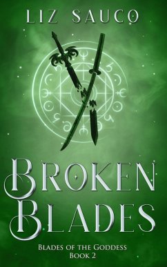 Broken Blades (Blades of the Goddess, #2) (eBook, ePUB) - Sauco, Liz