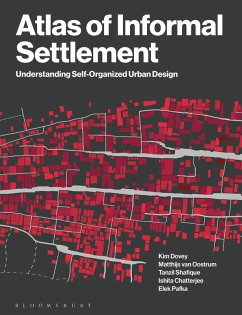 Atlas of Informal Settlement (eBook, ePUB) - Dovey, Kim; Oostrum, Matthijs van; Shafique, Tanzil; Chatterjee, Ishita; Pafka, Elek