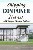 Shipping Container Homes with Unique Storage Options (eBook, ePUB)