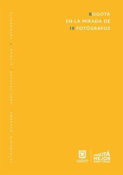 Bogotá en la mirada de 10 fotógrafos (eBook, PDF) - Fontana, María Pía; Mayorga, Miguel; Roa, Margarita