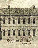 Historia del Hospital San Juan de Dios de Bogotá (eBook, PDF)