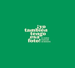 Cover ¡Yo también tengo esa foto! El álbum familiar de Bogotá (eBook, PDF)