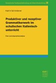 Produktiver und rezeptiver Grammatikerwerb im schulischen Italienischunterricht (eBook, PDF)