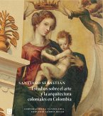 Santiago Sebastián: estudios sobre el arte y la arquitectura coloniales en Colombia (eBook, PDF) Santiago Sebastián: estudios sobre el arte y la arquitectura coloniales en Colombia (eBook, PDF)