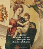 Santiago Sebastián: estudios sobre el arte y la arquitectura coloniales en Colombia (eBook, PDF)