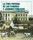 La vida Privada de los parques y jardines públicos. Bogotá, 1886-1938 (eBook, PDF)