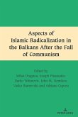 Aspects of Islamic Radicalization in the Balkans After the Fall of Communism (eBook, PDF)