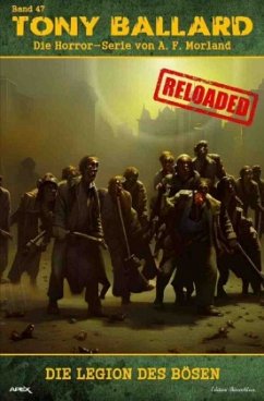 Tony Ballard - Reloaded, Band 47: Die Legion des Bösen - Morland, A. F.