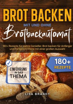 Brot backen mit und ohne Brotbackautomat - Brandt, Lisa