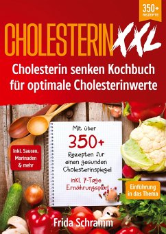 Cholesterin XXL - Cholesterin senken Kochbuch für optimale Cholesterinwerte - Schramm, Frida