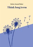 Think long term