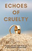 Echoes of Cruelty: Unraveling the Ties of a Malignant Marriage (eBook, ePUB)