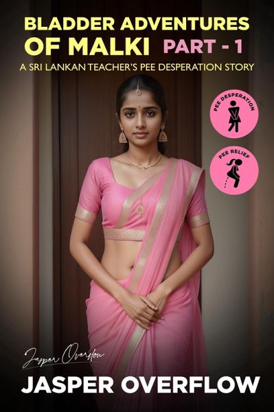 Bladder Adventures of Malki - Part 1 (A Sri Lankan Teacher's Pee Desperation Story) (eBook, ePUB) Bladder Adventures of Malki - Part 1 (A Sri Lankan Teacher's Pee Desperation Story) (eBook, ePUB)