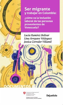 Ser migrante y trabajar en Colombia (eBook, PDF) - Ramírez Bolívar, Lucía; Arroyave Velásquez, Lina; Corredor Villamil, Jessica